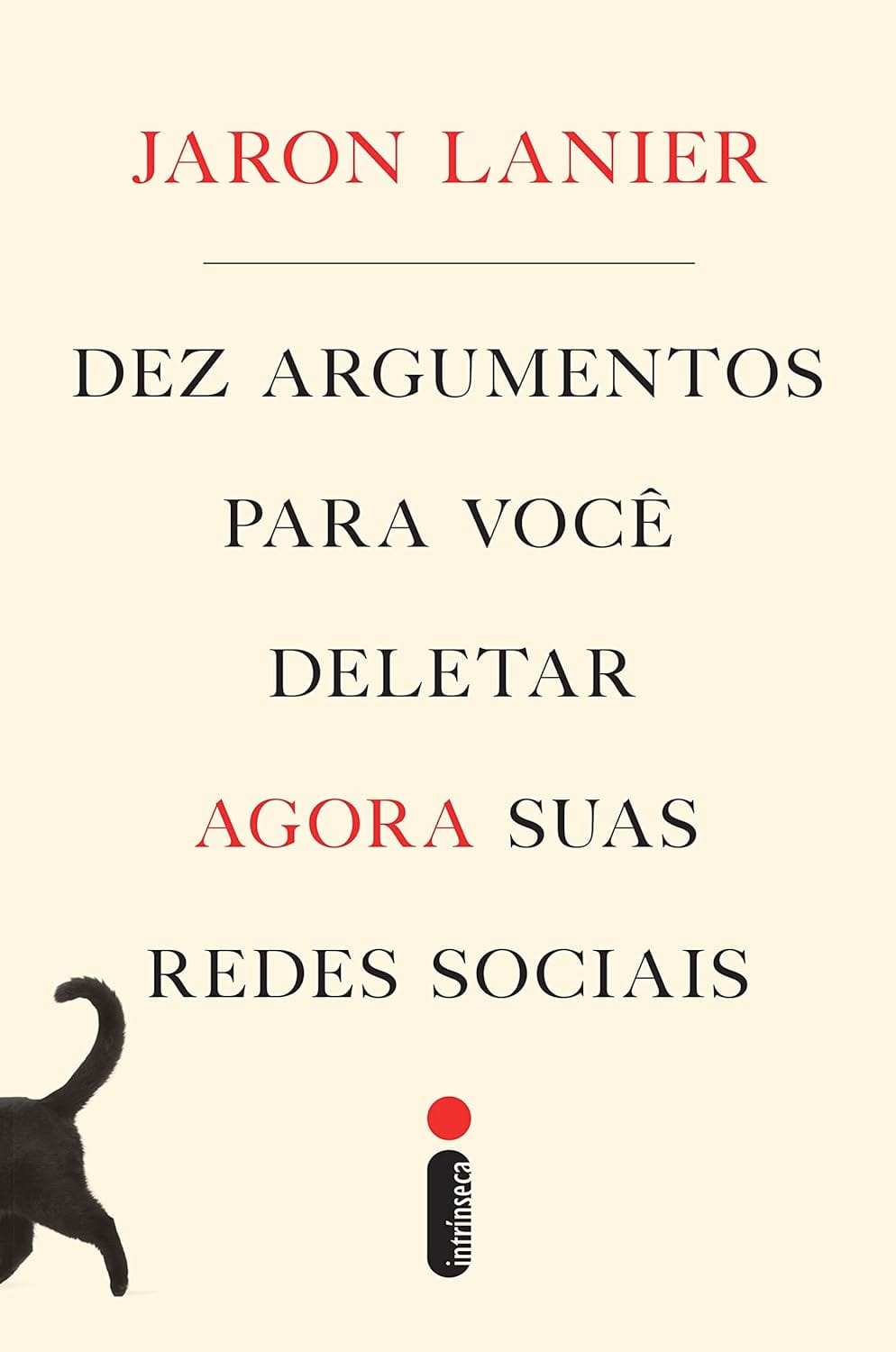 Dez argumentos para você deletar agora suas redes sociais - Jaron Lanier